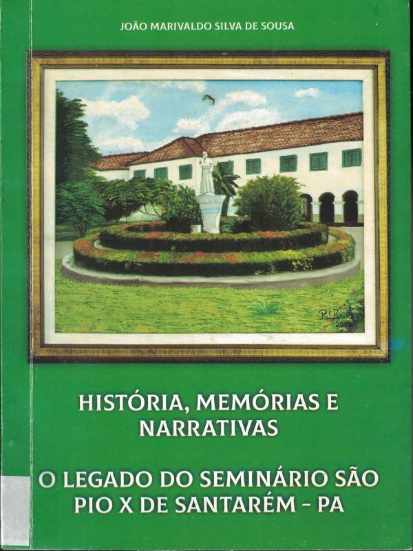 História, memórias e narrativas. O legado do Seminário São Pio X de Santarém-PA